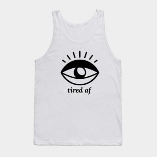 Tired AF Tank Top